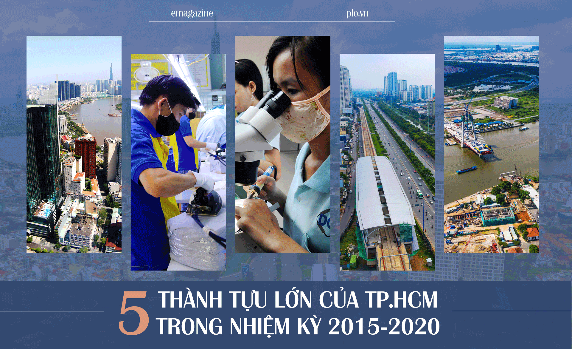 Emagazine: 5 thành tựu lớn của TP.HCM trong nhiệm kỳ 2015-2020