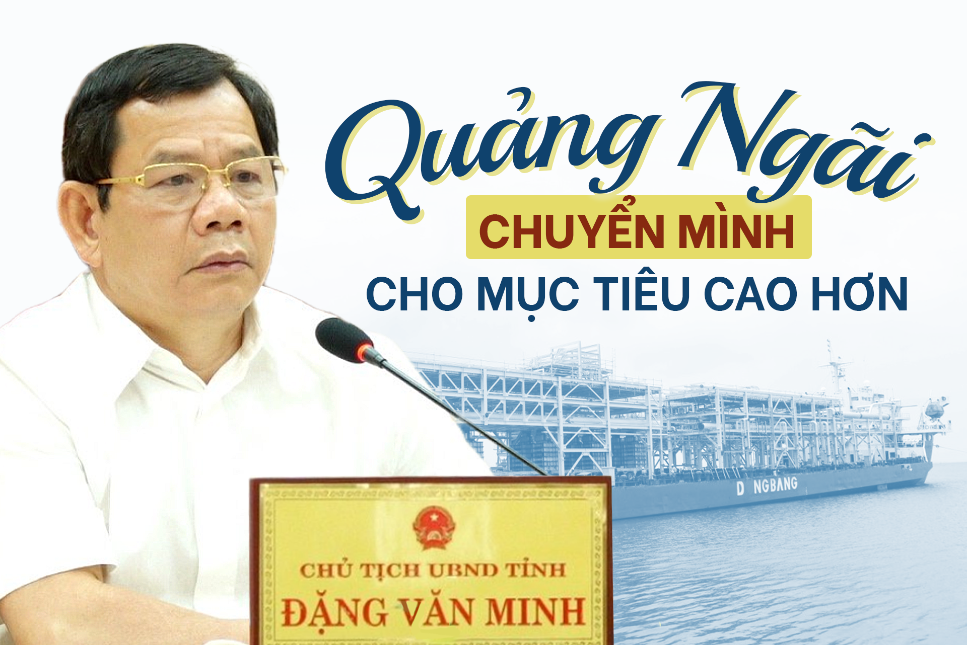 Chủ tịch UBND Quảng Ngãi: Chuyển mình cho mục tiêu cao hơn