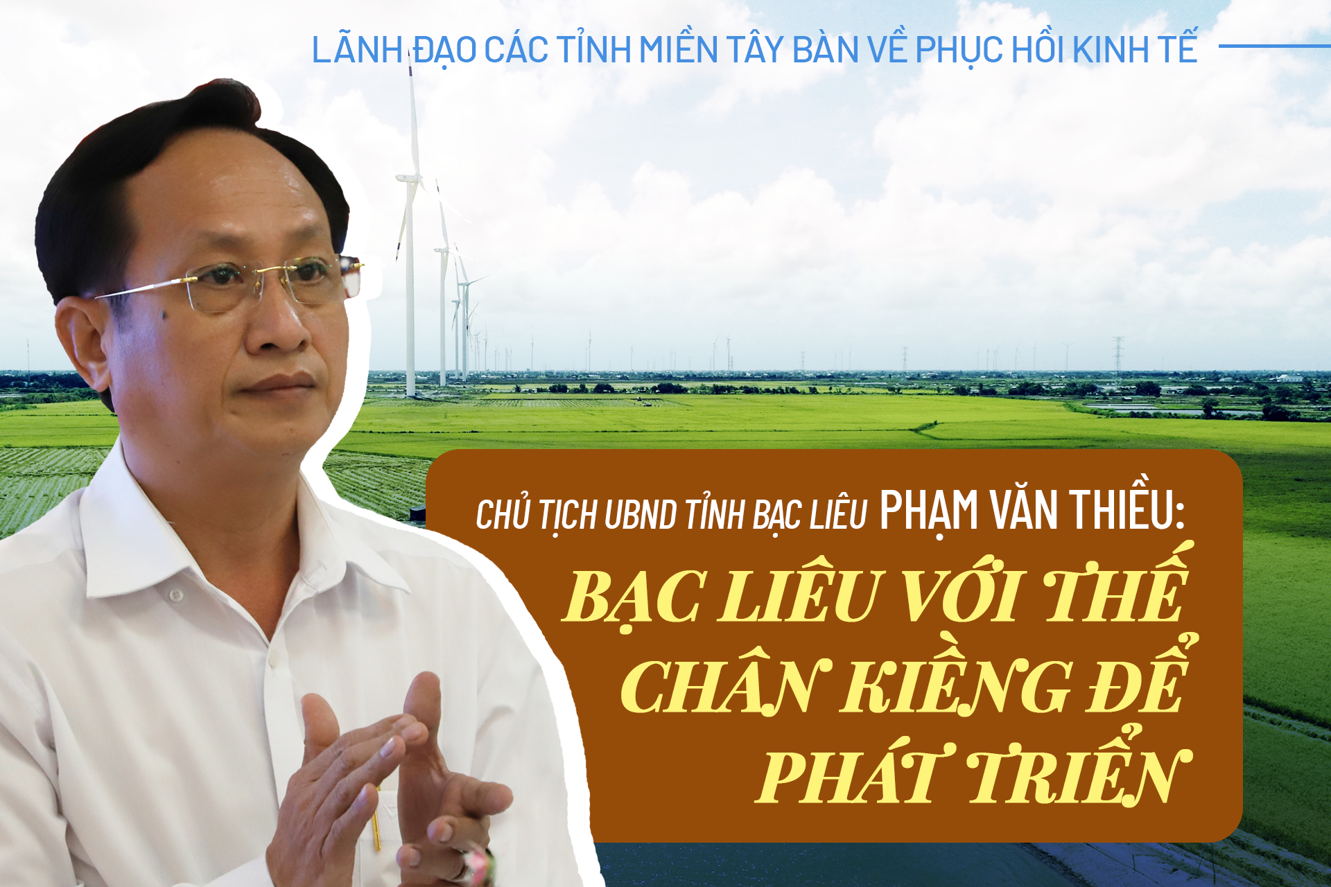 Chủ tịch Phạm Văn Thiều: Bạc Liêu với thế chân kiềng để phát triển