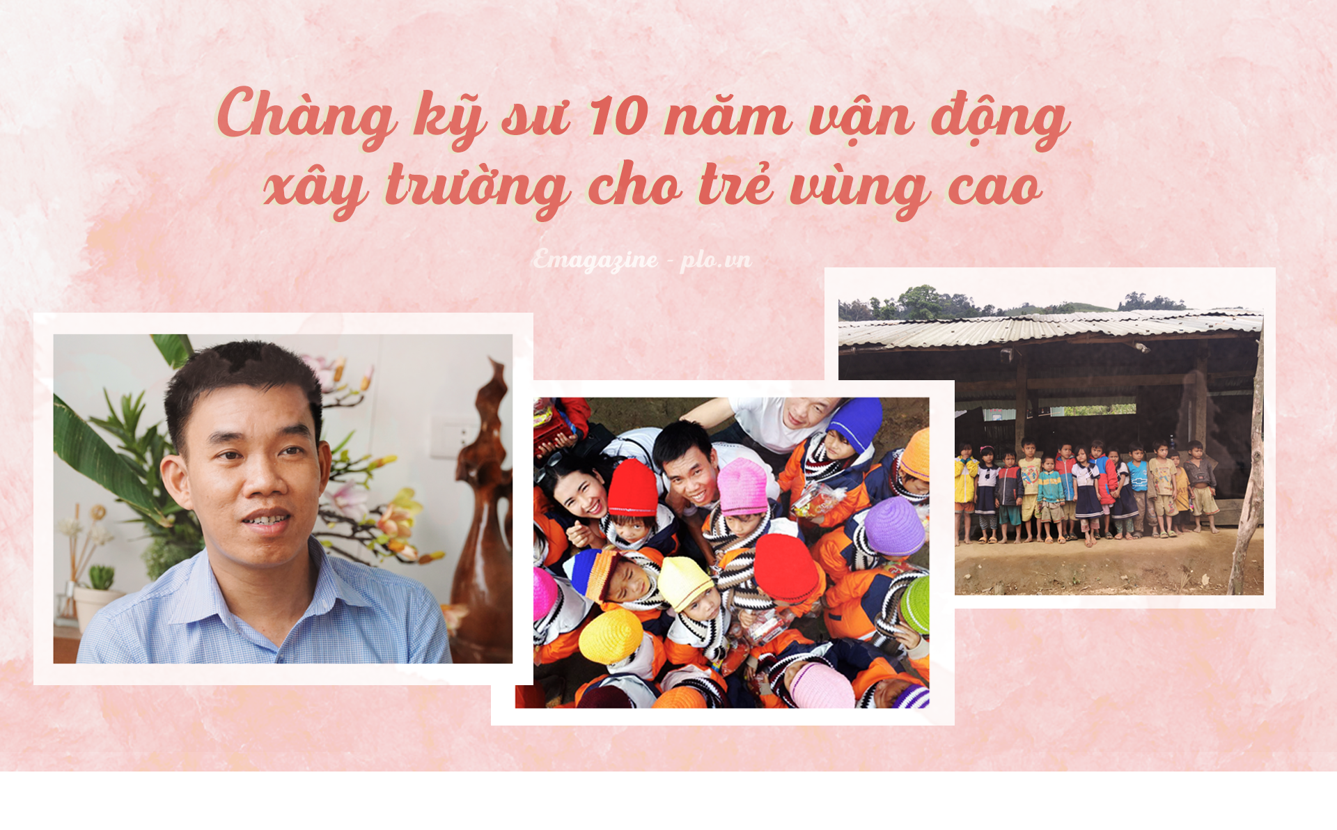 Chàng kỹ sư 10 năm lên núi vận động xây trường cho trẻ