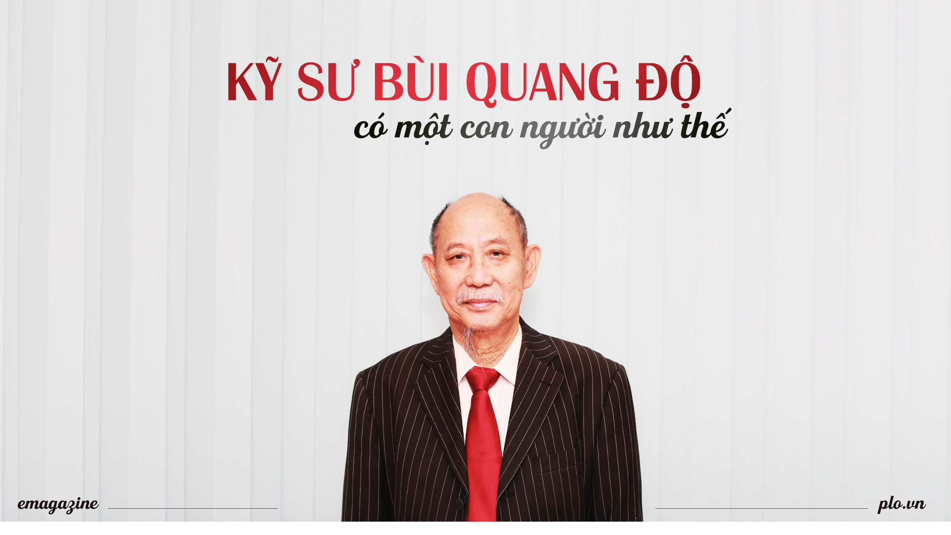 Kỹ sư Bùi Quang Độ - Có một người như thế 