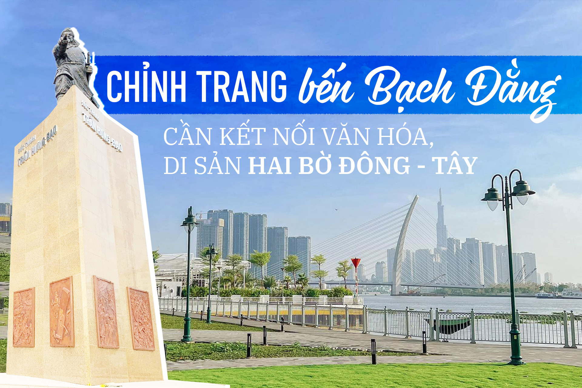 Chỉnh trang bến Bạch Đằng, cần kết nối văn hóa, di sản hai bờ đông - tây