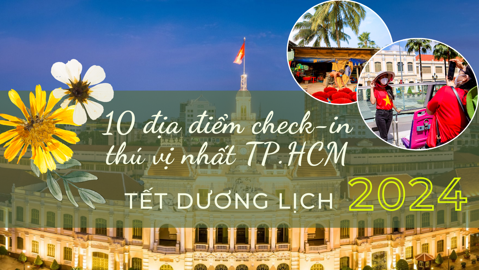 10 điểm check-in thú vị nhất TP.HCM mà Sở Du lịch đã công bố là gợi ý hữu ích cho khách du lịch trong dịp Tết Dương lịch.