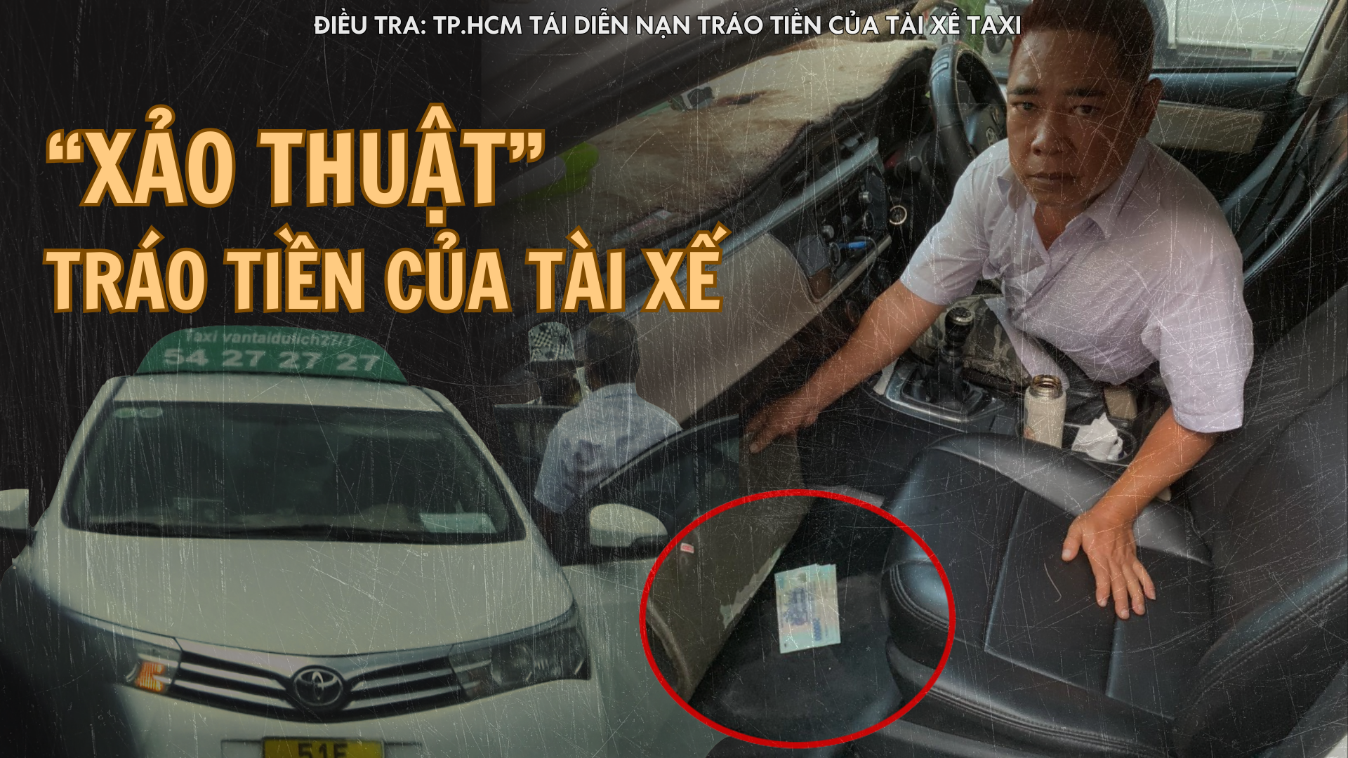 ĐIỀU TRA: Tái diễn nạn tài xế taxi tráo tiền ở TP.HCM - BÀI 1: Lật mặt các chiêu trò xảo thuật tráo tiền 