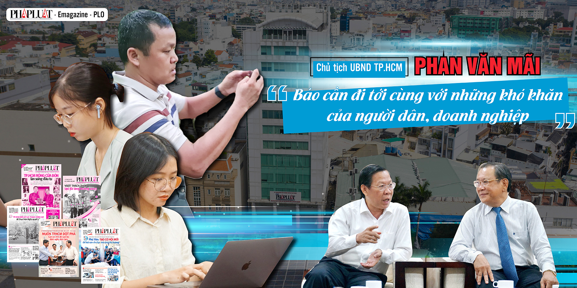 Chủ tịch UBND TP.HCM Phan Văn Mãi: Pháp Luật TP.HCM cần đi tới cùng những khó khăn của người dân, doanh nghiệp