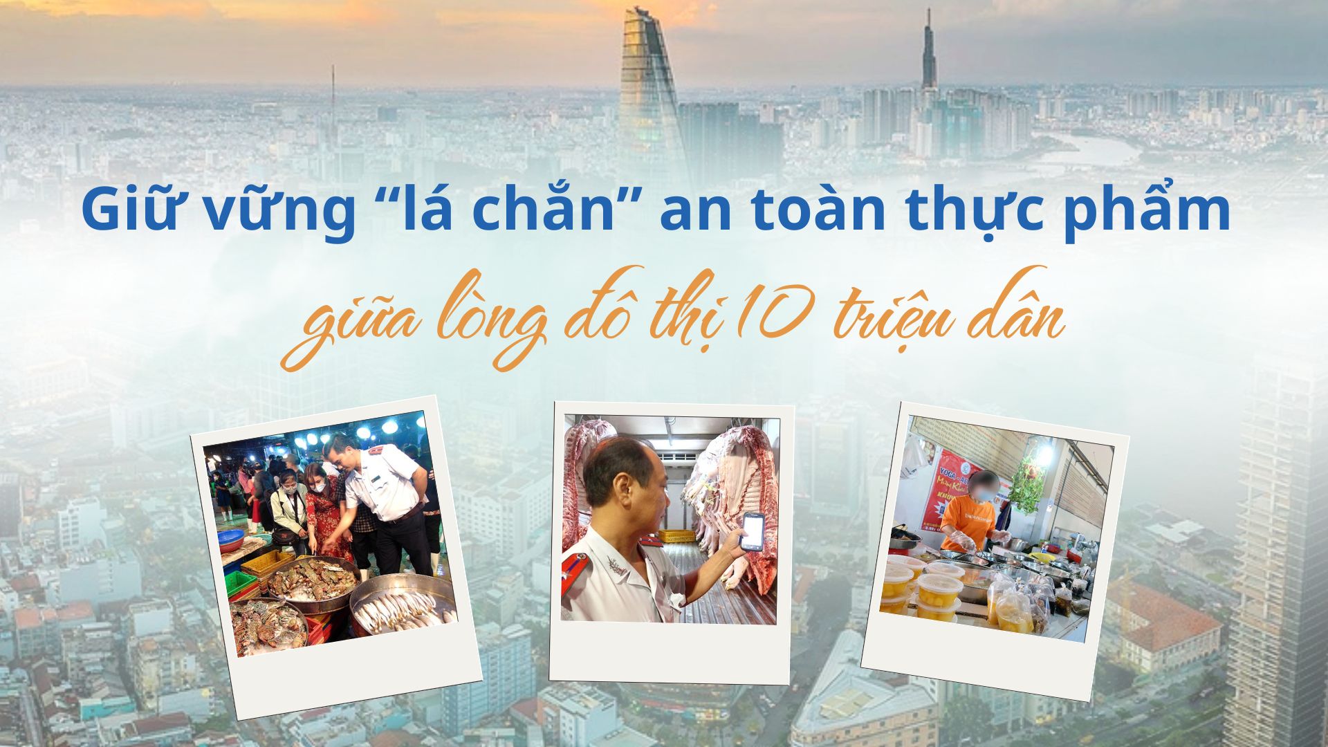 Giữ vững 'lá chắn' an toàn thực phẩm giữa lòng đô thị 10 triệu dân