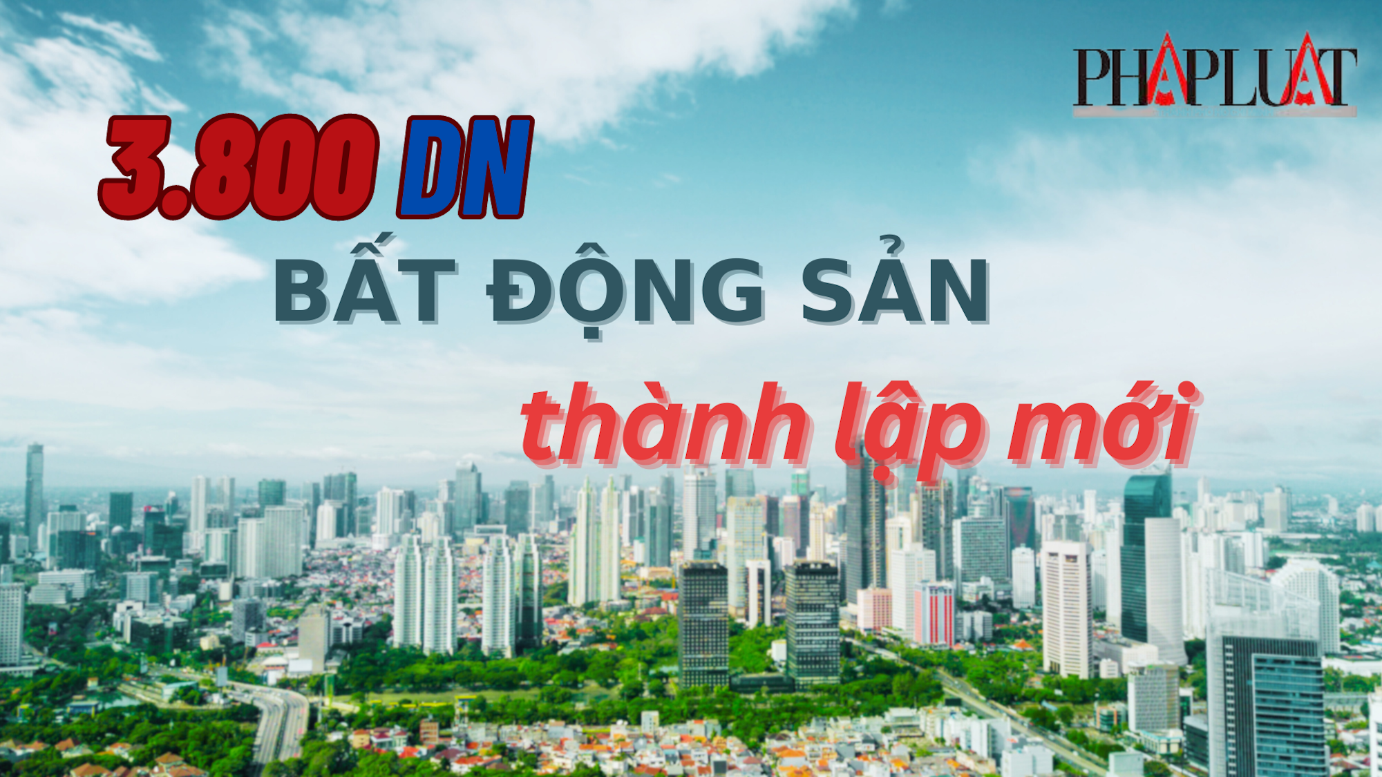 Hơn 3.800 doanh nghiệp bất động sản thành lập mới trong 10 tháng