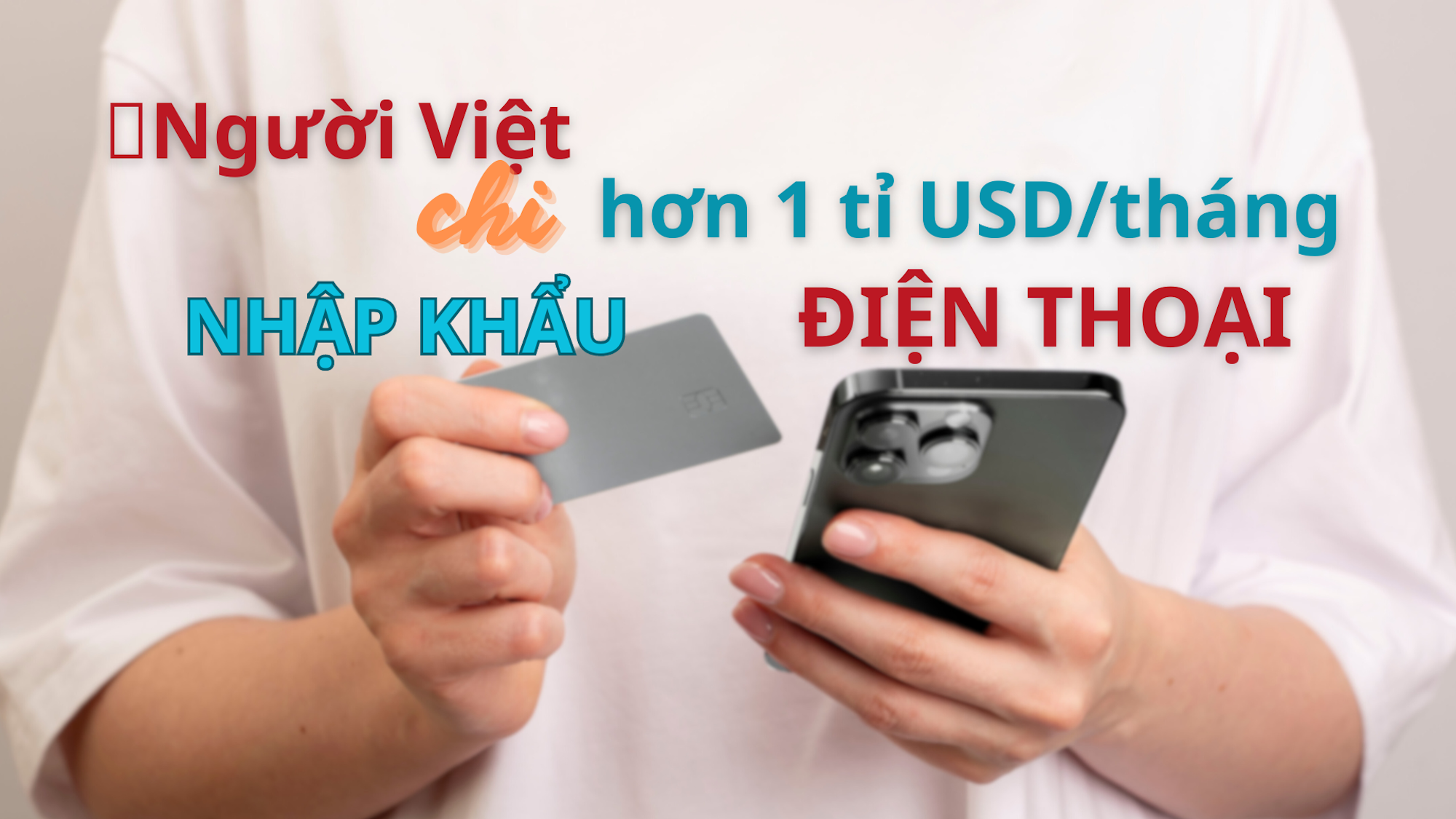 Trong một tháng, người Việt chi hơn 1 tỉ USD để nhập khẩu điện thoại 