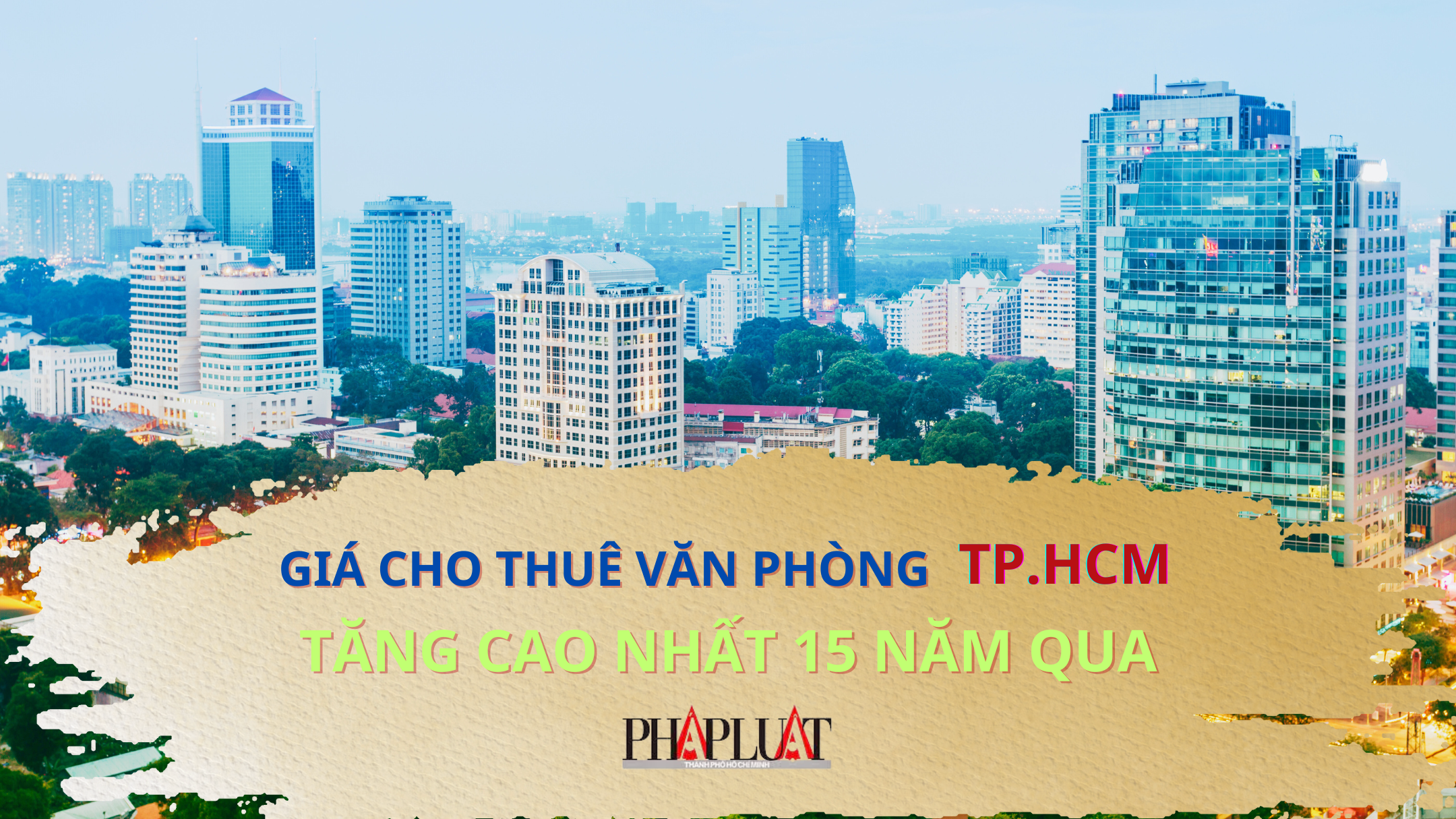 Giá cho thuê văn phòng TP.HCM tăng cao nhất trong 15 năm qua