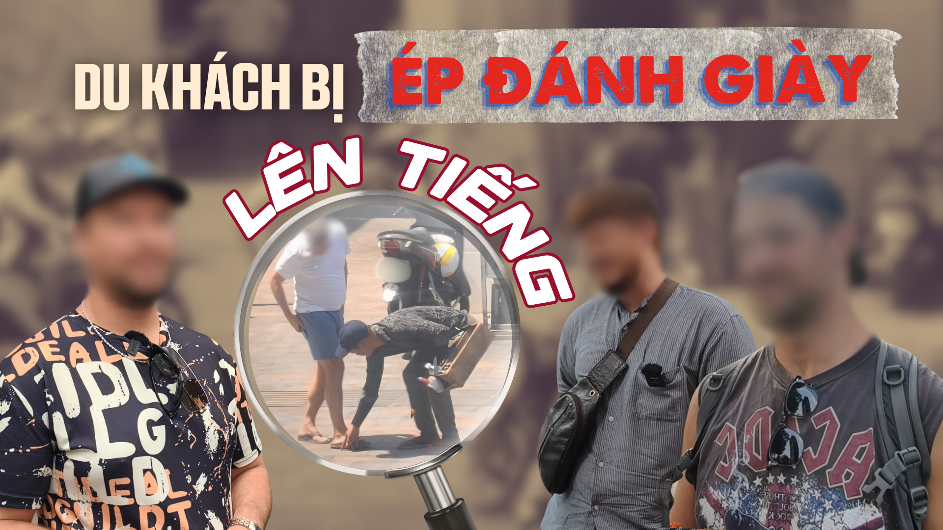 Điều tra: Vạch trần chiêu trò 'làm tiền' của nhóm đánh giày - Kỳ 4: Không để 'con sâu làm rầu nồi canh'