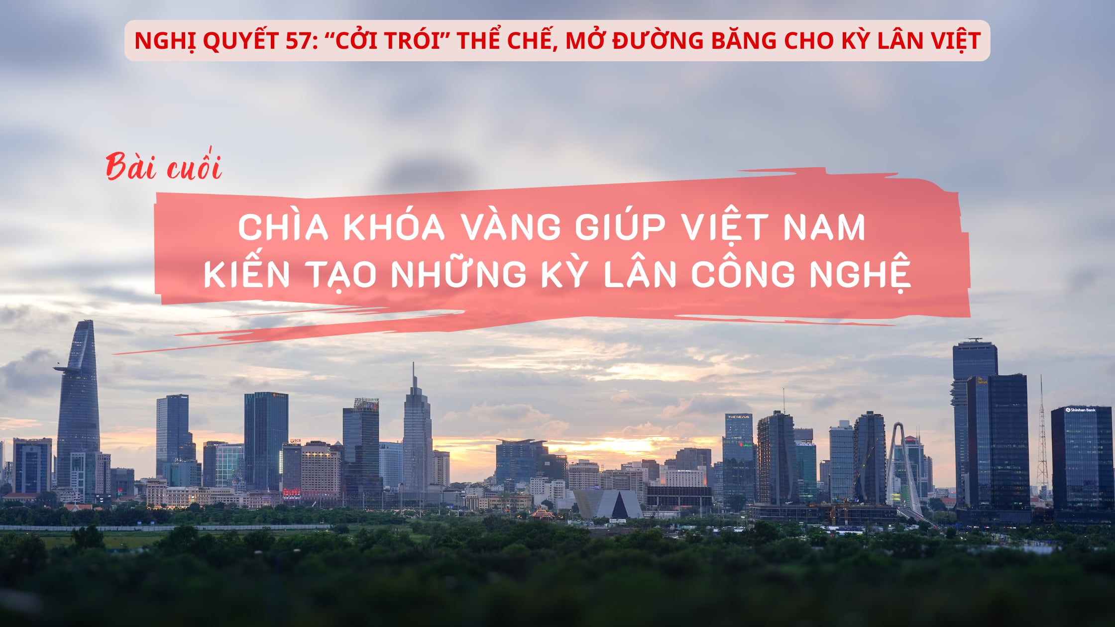 Bài cuối: 'Chìa khóa vàng' giúp Việt Nam kiến tạo các kỳ lân công nghệ 