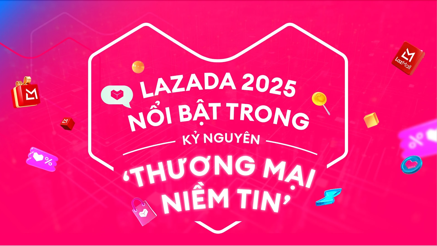 Lazada 2025 nổi bật trong kỷ nguyên ‘Thương mại niềm tin’