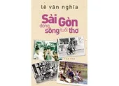 Nhà văn Lê Văn Nghĩa ra mắt Sài Gòn dòng sông tuổi thơ 