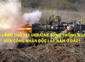 Sinh viên vùng biên giới Nga-Ukraine nghĩ gì về nguy cơ xung đột, chiến tranh? ảnh 3 Vị trí 2 khu vực đông Ukraine mà ông Putin vừa công nhận độc lập