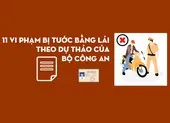 11 vi phạm bị tước bằng lái theo dự thảo của Bộ Công an