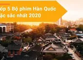Tốp 5 bộ phim Hàn Quốc đặc sắc nhất 2020