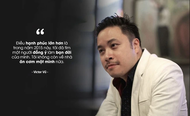 Đạo diễn Victor Vũ có một năm viên mãn cả về sự nghiệp lẫn chuyện tình cảm. Ảnh:Quốc Huy 'Hạnh phúc nhất là tìm được người ăn cơm cùng mình'