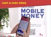 Mobile Money: Quyết định đúng đắn, nhân văn của Thủ tướng 