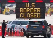 Mỹ tiếp tục đóng cửa biên giới với Canada và Mexico