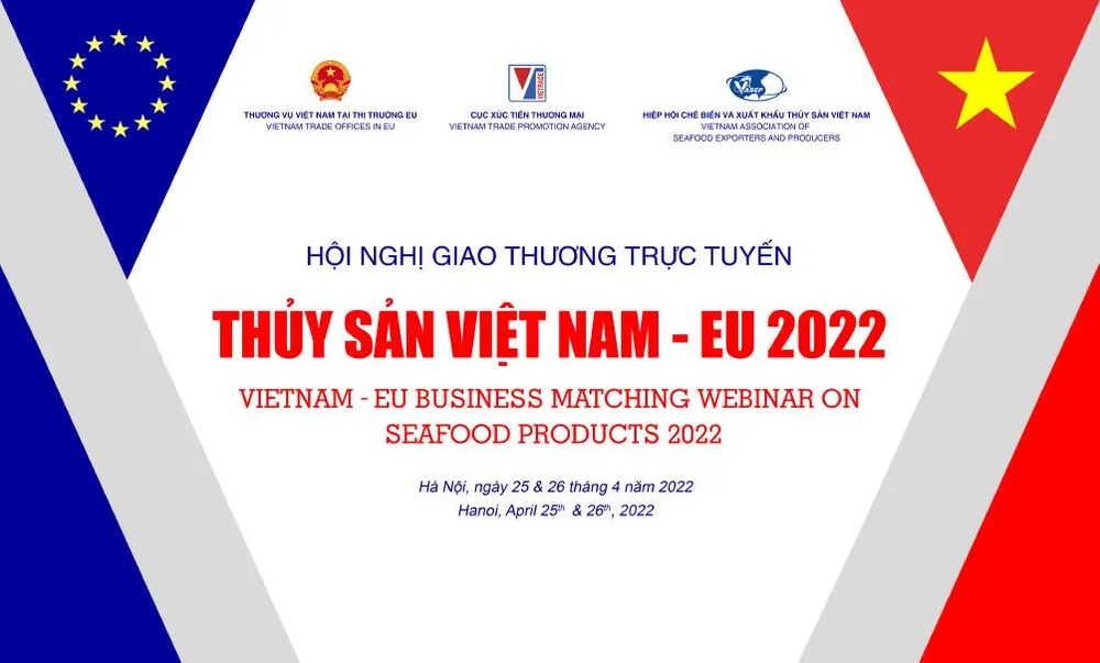 Vào ngày 25 và 26-4 sẽ diễn ra Hội nghị giao thương trực tuyến thủy sản Việt Nam – EU 2022. Vào ngày 25 và 26-4 sẽ diễn ra Hội nghị giao thương trực tuyến thủy sản Việt Nam – EU 2022.