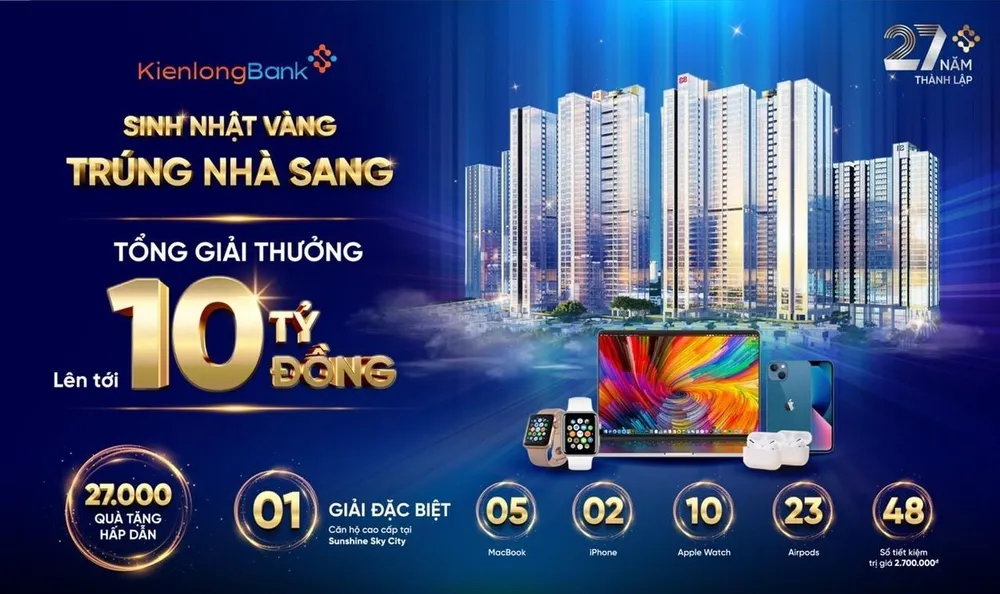 Mừng sinh nhật Kiên Long, khách hàng tham gia gửi tiền sẽ có cơ hội sở hữu căn hộ chung cư cao cấp cùng nhiều phần quà hấp dẫn, giá trị.
