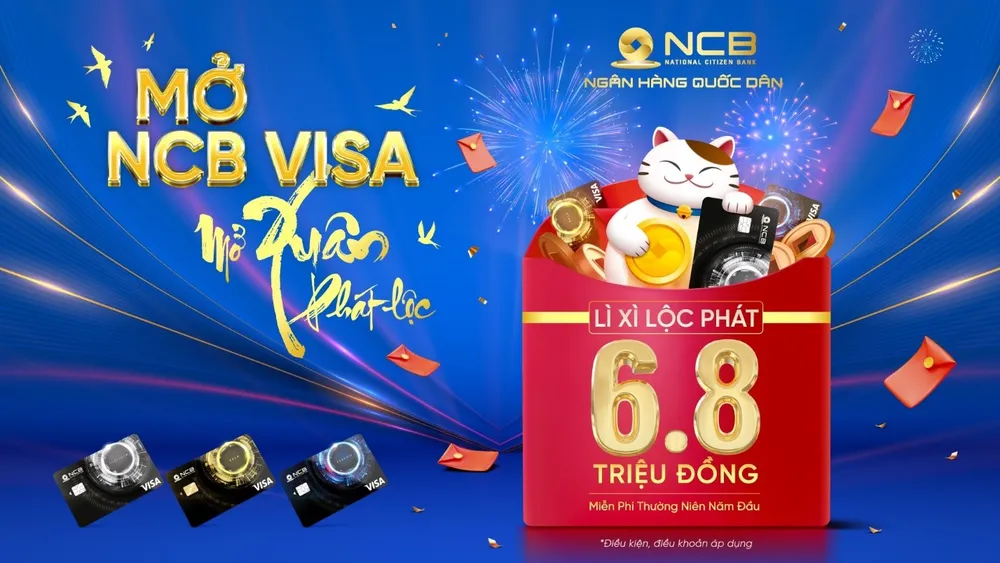 Chương trình “Mở NCB Visa – Mở Xuân phát lộc” với nhiều ưu đãi hấp dẫn