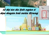 12 dự án khủng dọc biển miền Trung vừa trao quyết định đầu tư