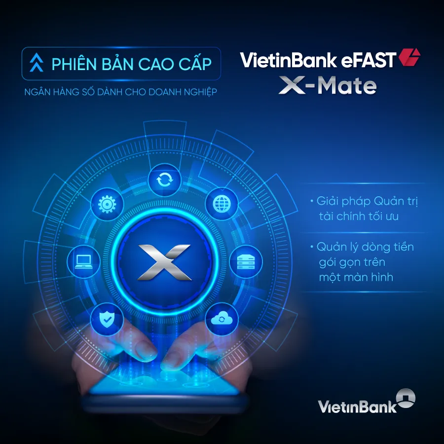 VietinBank eFAST X-Mate – “Trợ lý số” của Doanh nghiệp trong kỷ nguyên siêu kết nối