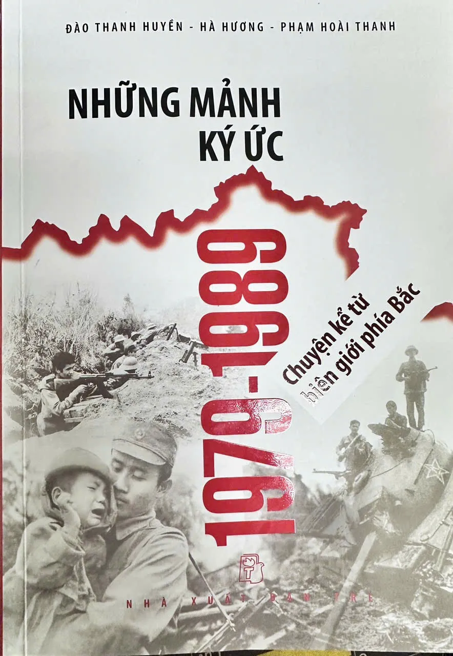 Những mảnh ký ức 1979-1989- Chuyện kể từ Biên giới phía Bắc được nhóm tác giả Đào Thanh Huyền - Hà Hương - Phạm Hoài Thanh ấp ủ từ 10 năm trước và thực hiện trong 3 năm, cuốn sách vừa được NXB Trẻ ấn hành đầu tháng 7 này là một công trình đúng nghĩa. những mảnh ký ức.jpg