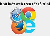 Thủ thuật xóa lịch sử lướt web trên mọi trình duyệt