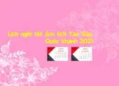 Lịch nghỉ tết Âm lịch 7 ngày và Quốc khánh 4 ngày năm 2021