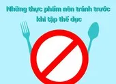Những thực phẩm nên tránh trước khi tập thể dục