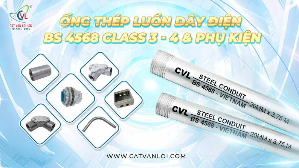 Ống thép luồn dây điện ren BS 4568 Class 3 & Class 4 do Cát Vạn Lợi sản xuất. Ống thép luồn dây điện ren BS 4568 Class 3 & Class 4 do Cát Vạn Lợi sản xuất.jpg