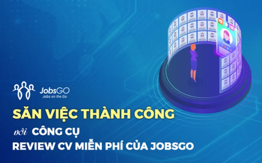 Review CV - công cụ giúp ứng viên “săn việc” ‘Săn việc’ với công cụ Review CV miễn phí của JobsGO.png