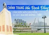 Chỉnh trang bến Bạch Đằng, cần kết nối văn hóa, di sản hai bờ đông - tây