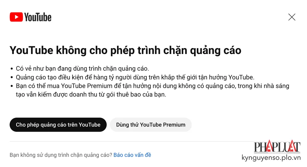 YouTube sẽ không hoạt động nếu bạn không tắt trình chặn quảng cáo hoặc đăng ký YouTube Premium. Ảnh: TIỂU MINH YouTube sẽ không hoạt động nếu bạn không tắt trình chặn quảng cáo hoặc đăng ký YouTube Premium. Ảnh: TIỂU MINH