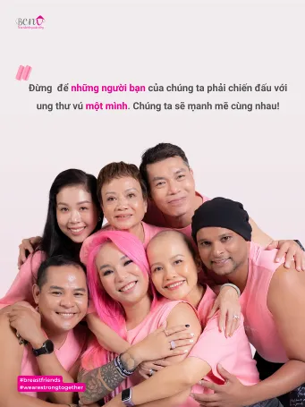 “Đừng để bạn của ta phải chiến đấu với ung thư vú một mình! Chúng ta mạnh mẽ cùng nhau!” “Đừng để bạn của ta phải chiến đấu với ung thư vú một mình! Chúng ta mạnh mẽ cùng nhau!”