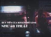 Công an kiểm tra cây xăng có nhân viên gian lận ảnh 1 Video: Rút tiền của khách đổ xăng như ảo thuật