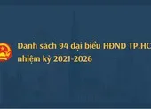 Danh sách 94 đại biểu trúng cử HĐND TP.HCM nhiệm kỳ 2021-2026