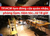 Video: Toàn cảnh TP.HCM đóng cửa hàng quán để chống COVID-19