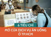 Infographic: 6 tiêu chí mở cửa dịch vụ ăn uống ở TP.HCM