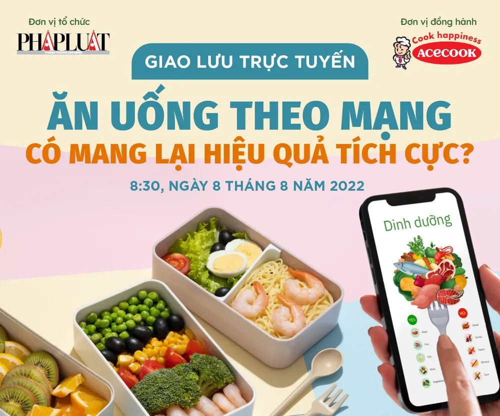 Giao lưu trực tuyến “Ăn uống theo mạng có mang lại hiệu quả tích cực” do Báo Pháp Luật TP.HCM tổ chức vào sáng ngày 8-8-2022. Giao lưu trực tuyến “Ăn uống theo mạng có mang lại hiệu quả tích cực” do Báo Pháp Luật TP.HCM tổ chức vào sáng ngày 8-8-2022.