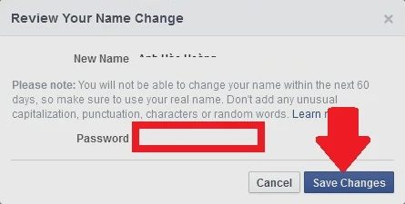 Hướng dẫn đổi tên Facebook: Nếu chấp nhận điều khoản không đổi tên lần nữa trong vòng 60 ngày tới, hãy nhập mật khẩu tài khoản Facebook vào ô trống (khung đỏ) vào nhấn Save Changes (mũi tên). 4,5-Huong-dan-doi-ten-Facebook.jpg