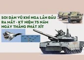 Soi dàn vũ khí Nga lần đầu ra mắt - kỷ niệm 75 năm Chiến thắng
