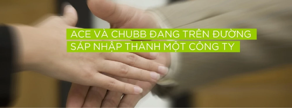 ACE và Chubb: trên đường sáp nhập ảnh 1