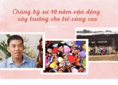 Chàng kỹ sư 10 năm lên núi vận động xây trường cho trẻ
