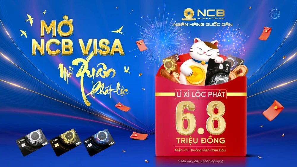 Chương trình “Mở NCB Visa – Mở Xuân phát lộc” với nhiều ưu đãi hấp dẫn