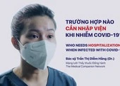 Video: Những trường hợp nào cần nhập viện khi mắc COVID-19?