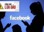 Cảnh báo: Rộ nạn lừa đảo qua điện thoại, Facebook, Zalo mới
