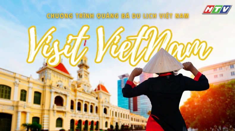 Trải nghiệm Việt Nam sống động qua từng khung hình với series phóng sự du lịch mới trên sóng HTV
